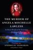 Книга The Murder of Angela Mischelle Lawless : An Honest Sheriff and the Exoneration of an Innocent Man