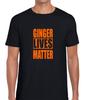 Ginger Lives Matter TShirt Funny Unisex Joke Parody Humor Tee Men Women