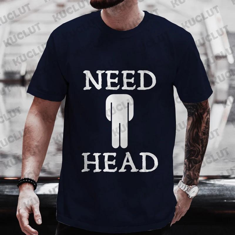 Need Head Adult Humor T-shirt for Unisex Dirty Joke Tees Shirt Fashion Casual Summer Oversized Clothing Short Sleeve Tees