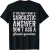 If You Don't Want Answer Don't Ask Stupid Design Unisex T-shirt