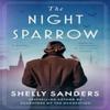 The Night Sparrow by Shelly Sanders Paperback Book 9780063319219