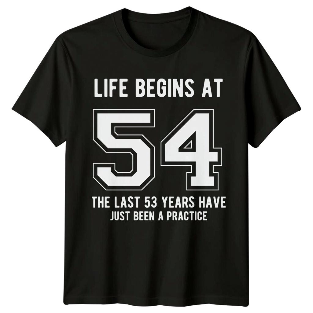 Life Begins At 54 Birthday Unisexs TShirt Unisexs Tee Graphic Unisex Top