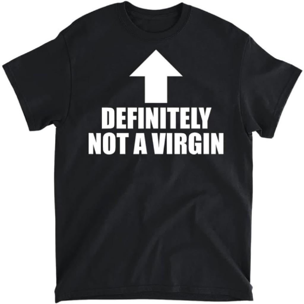 Definitely Not A Virgin Funny Meme Text Humor Joke Quote T-Shirt, Long Sleeve Shirt, Sweatshirt, Hoodie Unisex Adult Size Made in Canada