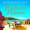The Italian Flame by Rosanna Ley Hardback Book 9781529427738