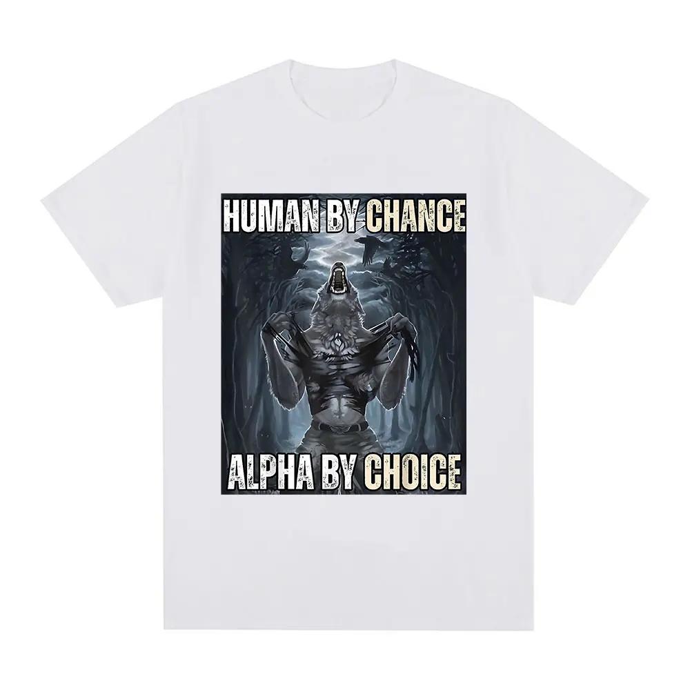 Футболки Human By Chance Alpha By Choice Wolf Funny Meme для мужчин, повседневные, хлопковые, винтажные, с коротким рукавом, большие футболки, уличная одежда