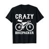Gravel Fahrrad Bikepacking Crazy Bikepacker T Shirt Vintage Versatile Breathable Top For Everyday Wear Stylish Casual