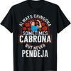 Латина Всегда Chingona Иногда Cabrona Но Никогда Pendeja Футболка