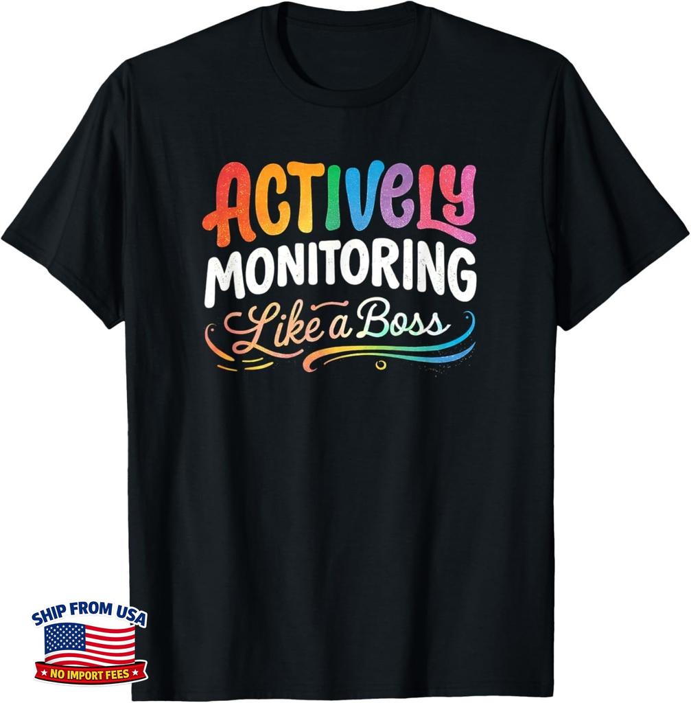 Actively Monitoring Like a Boss State Testing Day Teacher Gift Unisex T-Shirt