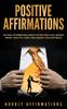 Книга Positive Affirmations : 250 Daily Affirmations About Attracting Love, Making Money, Healthy Living, and Finding True Happiness