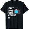Can't. I Have Plans. Watching TV. Funny TV Show Fan T-Shirt