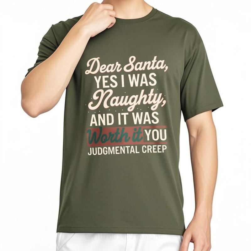 Black Summer Unisex tshirt Dear Santa Yes I Was Naughty And It Was Worth It You Judgemental Creep Short Sleeve Relaxed Fit O
