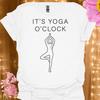 Yoga O'Clock T-Shirt, Humorous Zen Meditation Tee