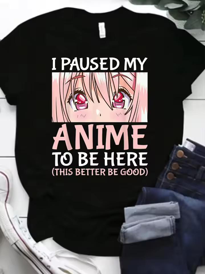 Paused My Anime To Be Here Otaku Anime Merch Print T shirts Casual Short Sleeve T-shirt for Women Shirts for Women
