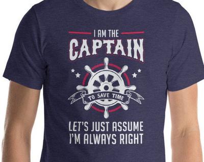 I Am The Captain T-Shirt, Nautical Sailing Shirt, Boat Dad Gift