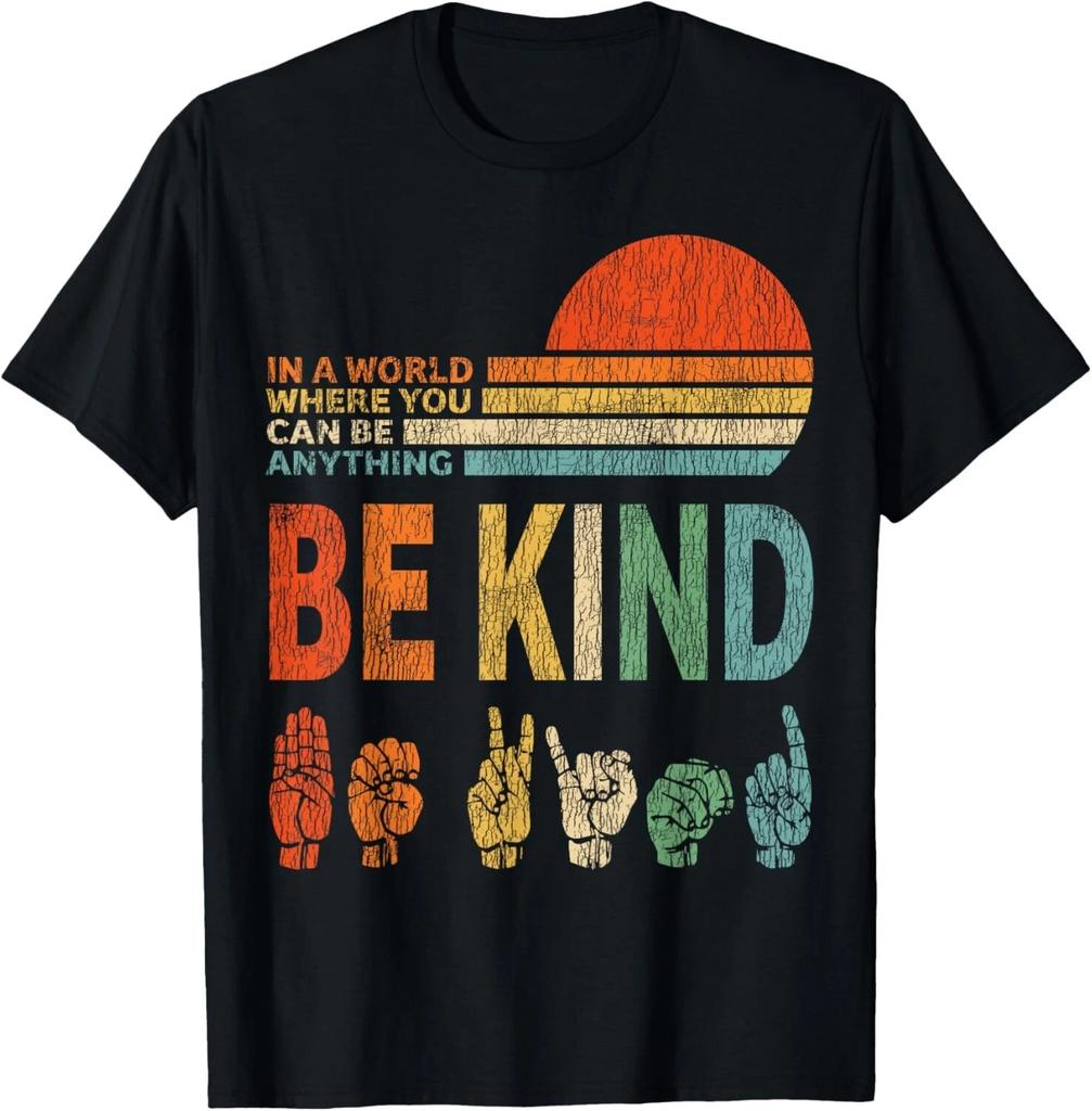 In A World Where You Can Be Anything Be Kind Sign Language T- Shirt