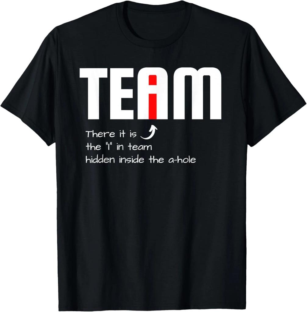 Funny Sarcastic Teammate, I In Team Hidden A Hole T-Shirt