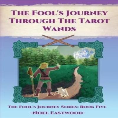 The Fools Journey Through The Tarot Wands by Noel Eastwood Paperback Book 9780648364863