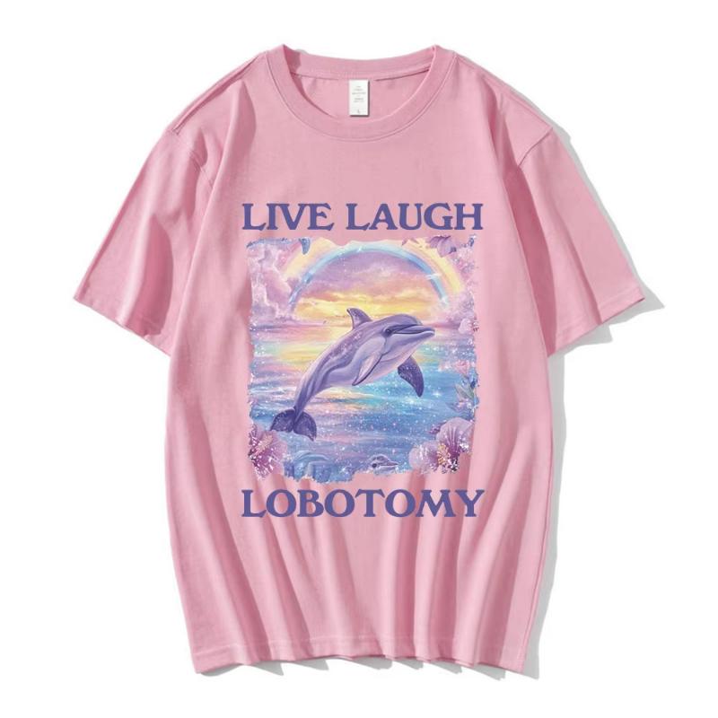 Live Laugh Lobotomy Print Tshirts Funny Dolphin Meme Oversized T Shirts Unisex Women Casual Cotton Short Sleeve Tshirt Streetwear