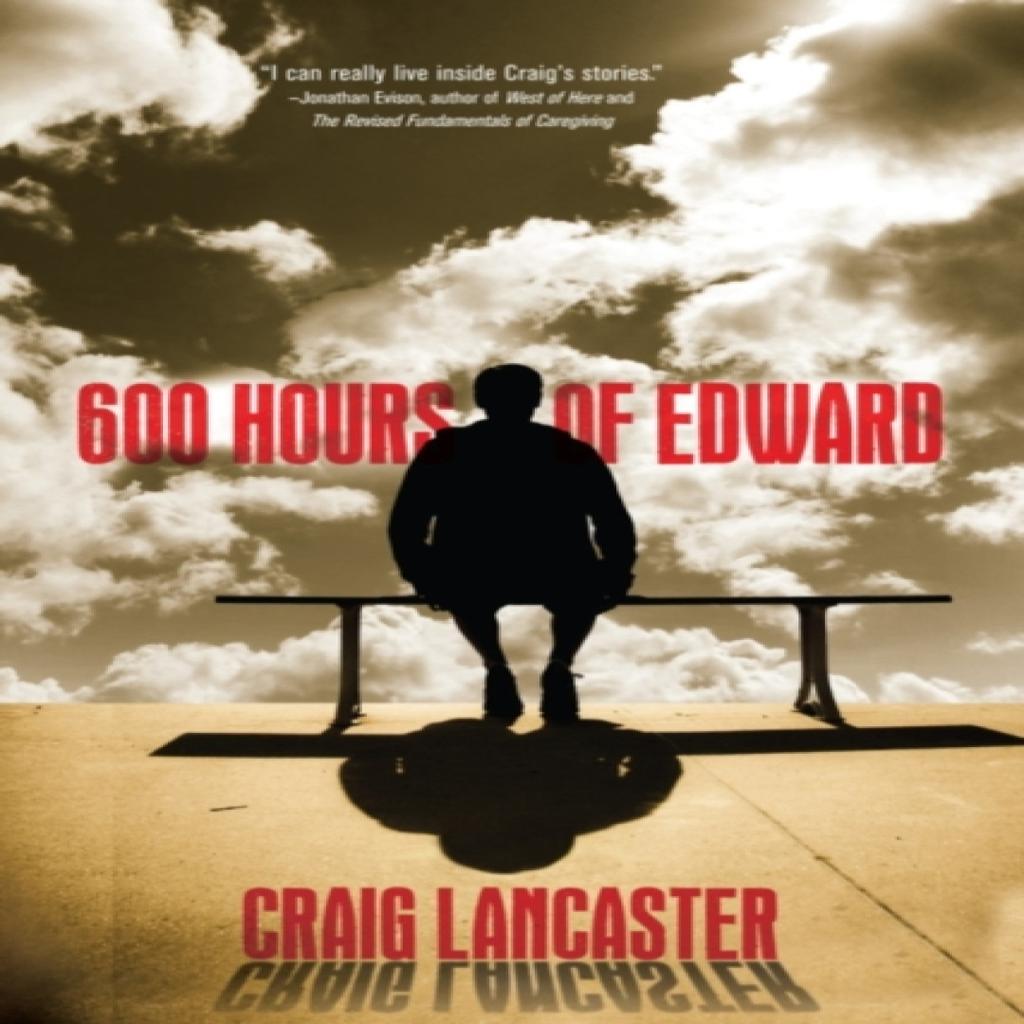 600 Hours of Edward by Craig Lancaster Paperback Book 9781612184104