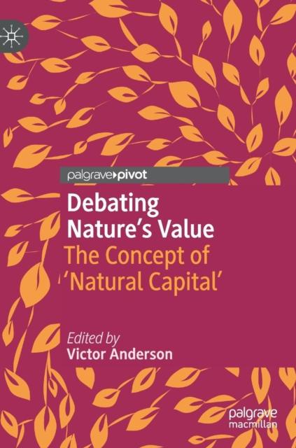 The Debating Nature's Value : The Concept of 'Natural Capital' Book