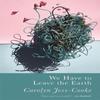 We Have To Leave the Earth by Carolyn JessCooke Paperback Book 9781781726433