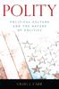 Книга Polity : Political Culture and the Nature of Politics