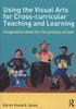 Книга Using the Visual Arts for Cross-curricular Teaching and Learning : Imaginative Ideas for the Primary School