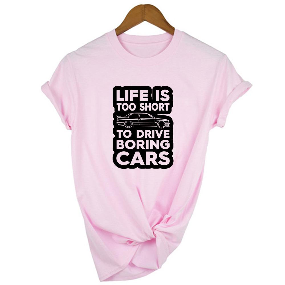 Life Is Too Short To Drive Boring Print Women S T Shirt Casual Summer Funny