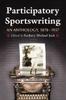 Книга First-person Sportswriting : An Anthology, 1870-1937