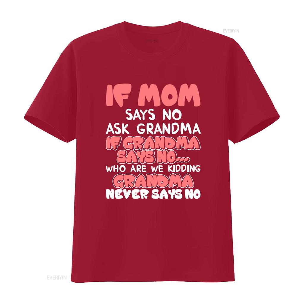 Kids If mom says no ask grandma never T shir vintage Washed designer clothes Comfortable Versatile Top For Everyday Wear Soft