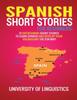 The Spanish Short Stories for Beginners : 21 Entertaining Short Stories To Learn Spanish and Develop Your Vocabulary the Fun Way! Book