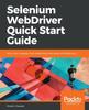 Книга Selenium WebDriver Quick Start Guide : Write Clear, Readable, and Reliable Tests with Selenium WebDriver 3