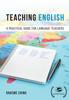 Книга Teaching English : A Practical Guide for Language Teachers