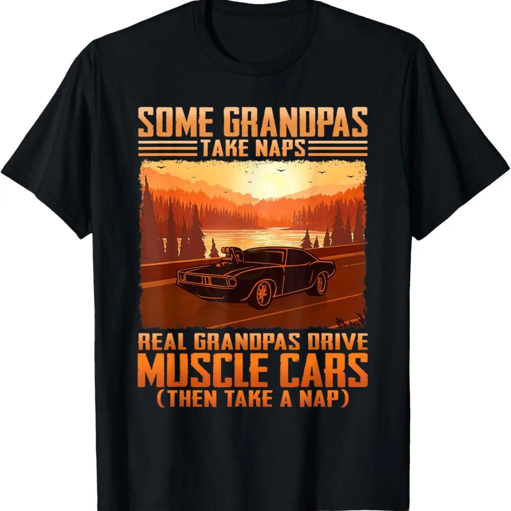 Some Grandpas Take Naps Real Grandpas Drive Muscle Cars T-Shirt