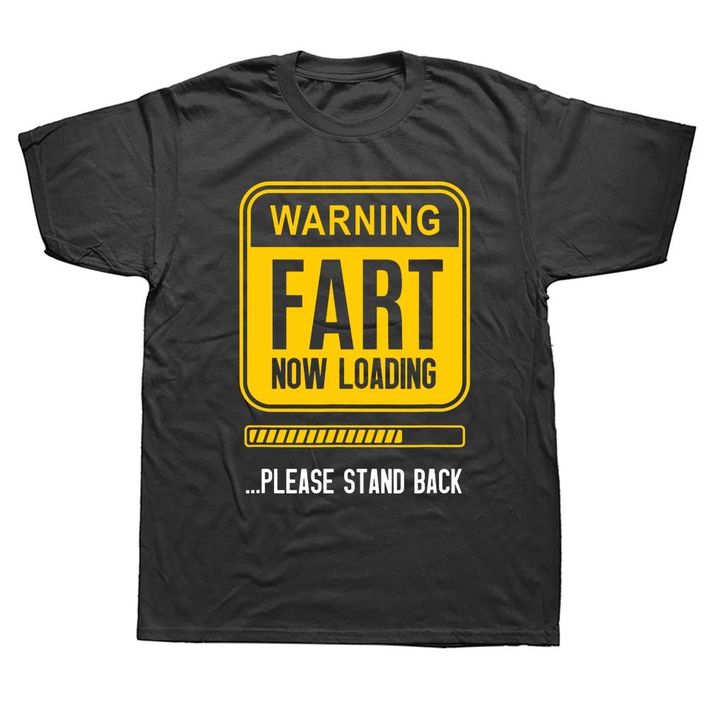 Funny Warning Fart Now Loading Please Stand Back T Shirts Graphic Cotton Streetwear Short Sleeve Birthday Summer Tshirt