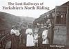 Книга The Lost Railways of Yorkshire's North Riding
