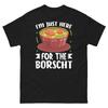 I’m Just Here for the Borscht Beet Soup Russian Ukraine Food Unisex Classic Tee