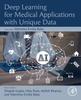 Книга Deep Learning for Medical Applications with Unique Data