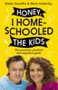 Книга Honey, I Homeschooled the Kids : A Personal, Practical and Imperfect Guide