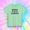 Here To Paddy T-Shirt | St. Patrick’s Day Shamrock Tee | Irish Party Shirt