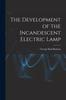 Книга The Development of the Incandescent Electric Lamp