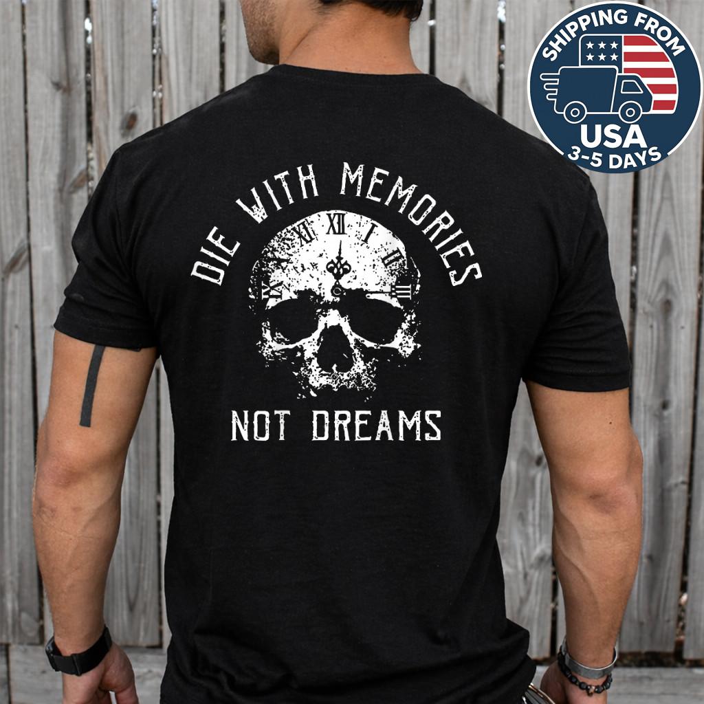 On Back Die with Memories Not Dreams Skull Motivational T-Shirt Unisex T-Shirt
