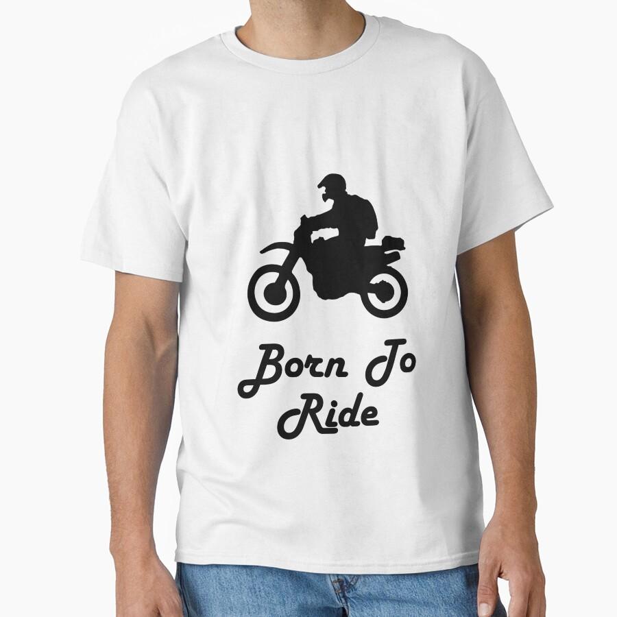Born To Ride Classic T-Shirt