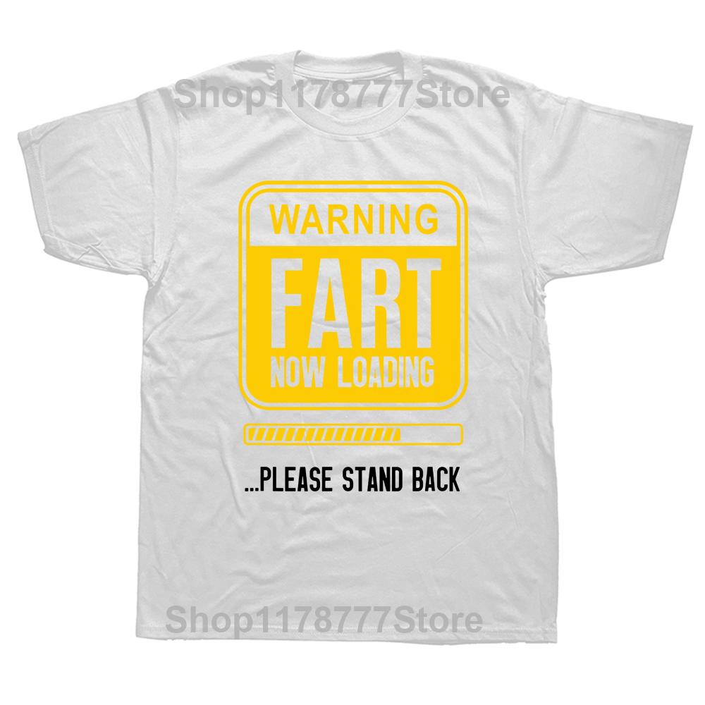 Funny Warning Fart Now Loading Please Stand Back T Shirts Graphic Cotton Streetwear Short Sleeve Birthday Summer Tshirt