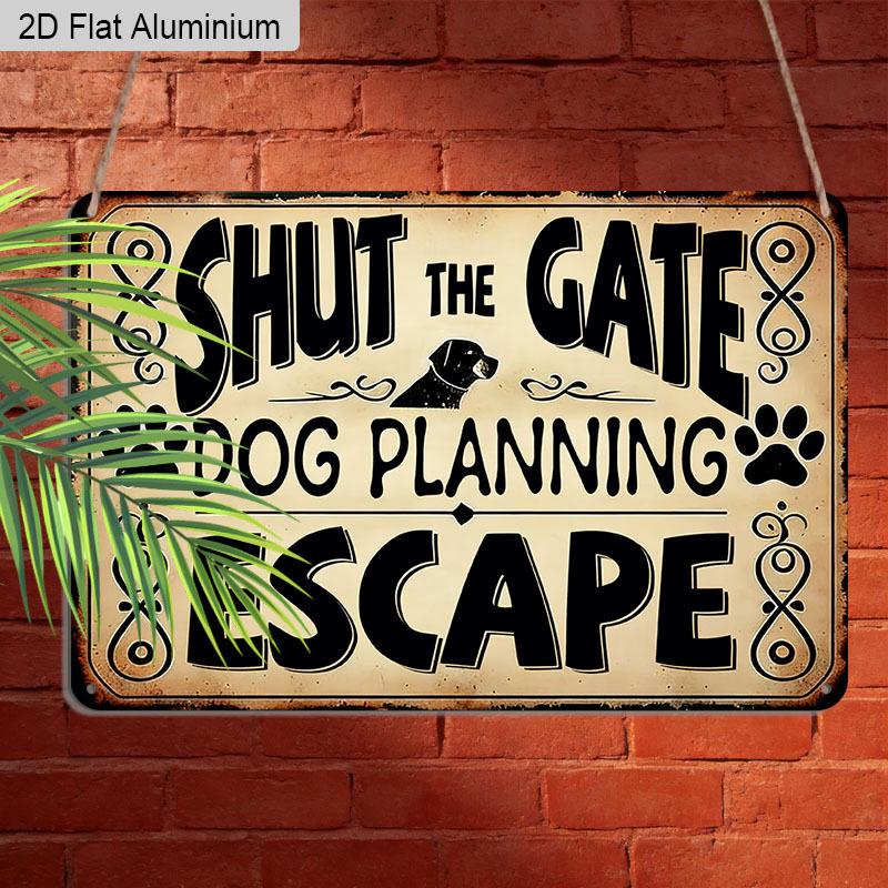 2D Flat 1pc 12"x8" Retro Dog Escape Aluminium Wall Art with "SHUT THE GATE DOG PLANNING ESCAPE" Quote - Vintage Pet Decor, Funny Dog Design, Durable