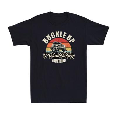 Buckle Up I Want To Try Something Funny Offroad Car Vintage Retro Men's T-Shirt