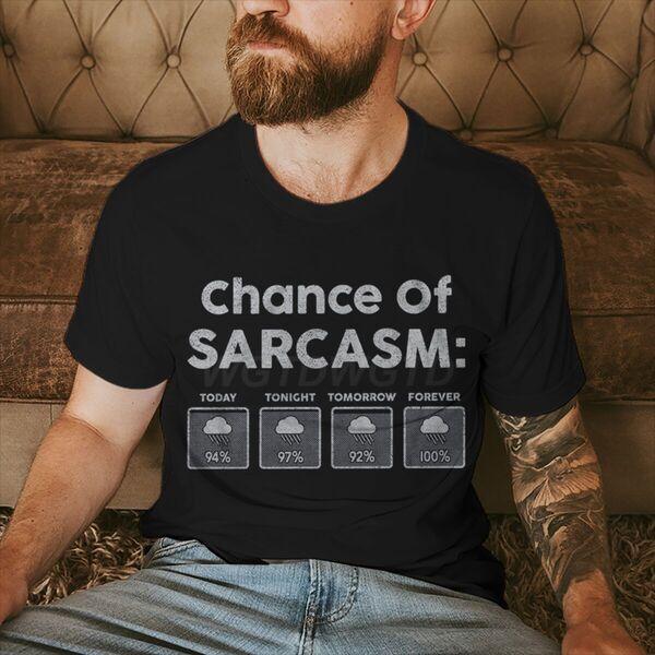 Chance of Sarcasm Today Print T Shirt Men Women Vintage Humor Streetwear Short Sleeve Crewneck Fun Ropa Hombre