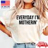 Funny Mom Shirt Everyday I'm Motherin Trendy Mom Life Tee Gift