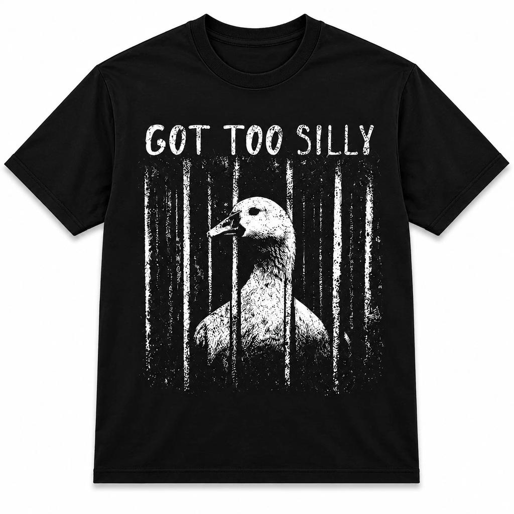 Funny Got Too Silly T-Shirt Ironic Gen Z Meme Graphic Tee Prison Goose Top