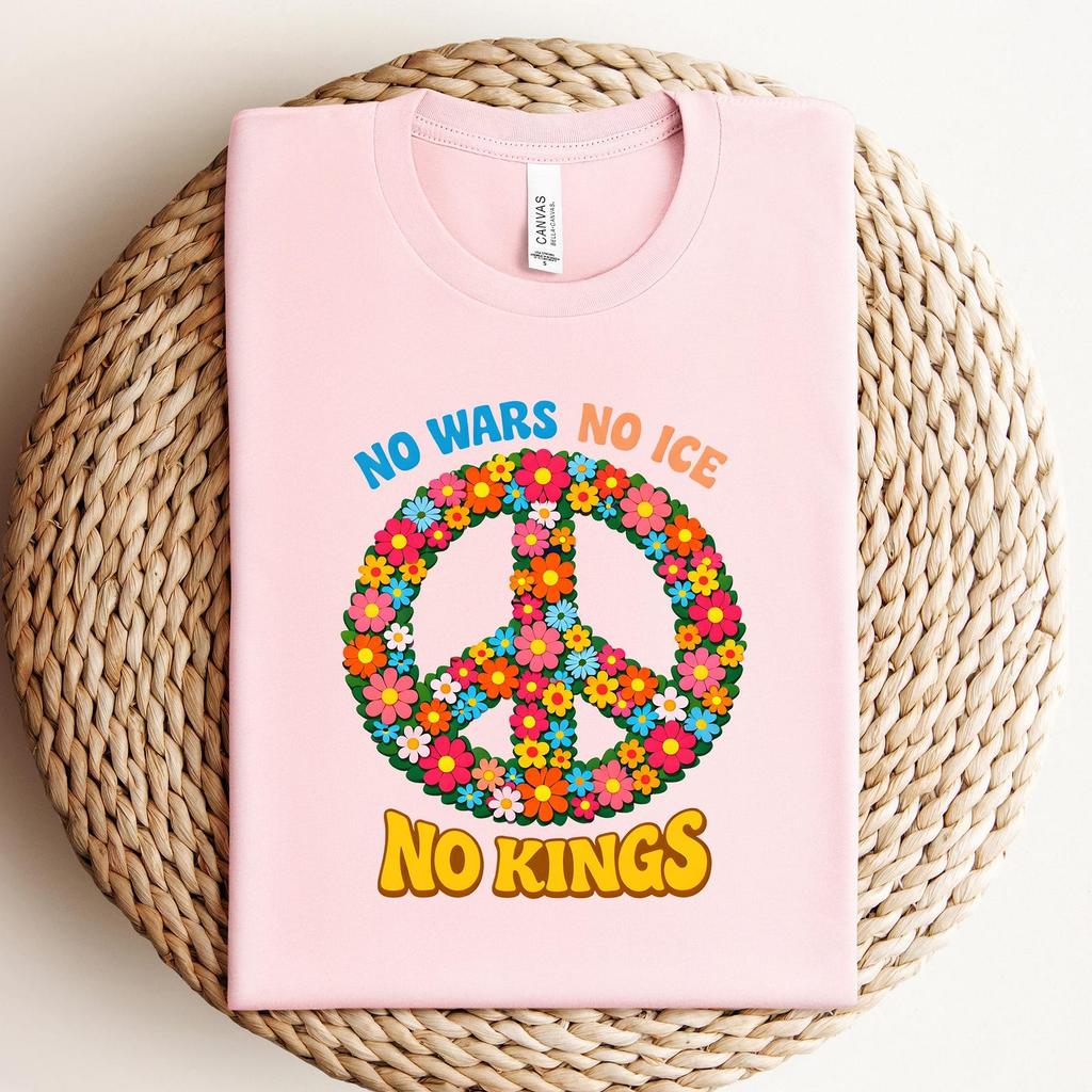 No Wars No ICE No Kings Shirt, Peace Sign Hippie Graphic Top, Anti War Protest Tshirt, Political Statement Quote Tee, Retro Floral Peace Tee